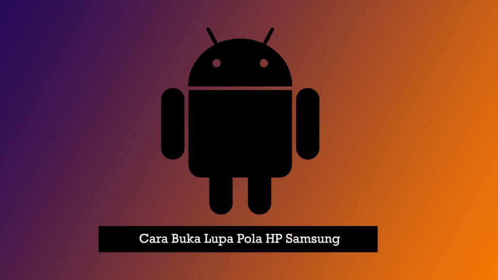 cara buka lupa pola hp samsung