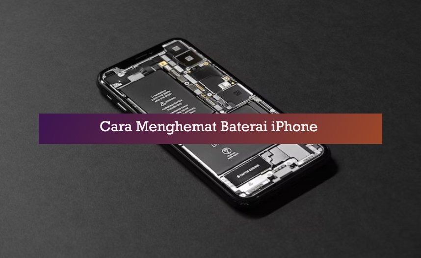 6 Cara Menghemat Baterai iPhone Semua Tipe