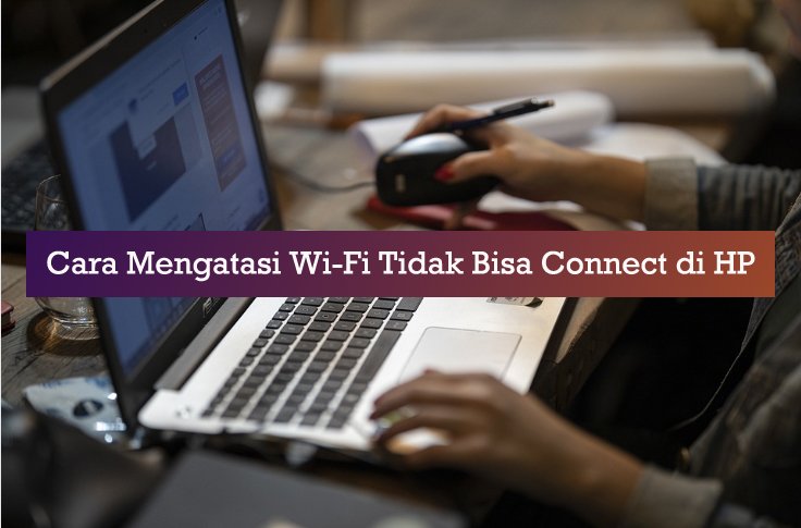 Wi-Fi Tidak Bisa Connect di HP Android
